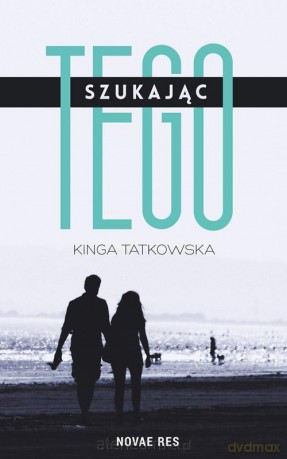 Szukając tego - Kinga Tatkowska [KSIĄŻKA]