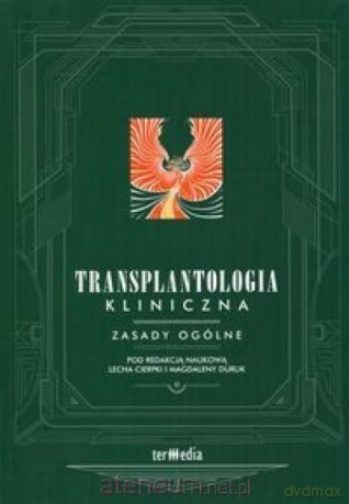 Transplantologia kliniczna. Zasady ogólne [KSIĄŻKA]
