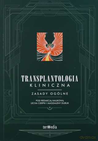 Transplantologia kliniczna. Zasady ogólne [KSIĄŻKA]