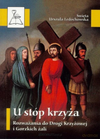U stóp krzyża - św. Urszula Ledóchowska [KSIĄŻKA]
