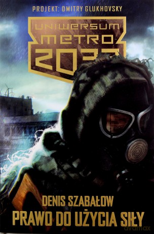 Uniwersum Metro 2033. Prawo do użycia siły - Denis Szabałow [KSIĄŻKA]