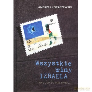 Wszystkie winy Izraela - Andrzej Koraszewski [KSIĄŻKA]