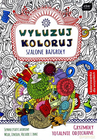 Wyluzuj koloruj. Szalone bazgroły [KSIĄŻKA]