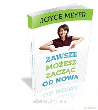 Zawsze możesz zacząć od nowa - Joyce Meyer [KSIĄŻKA]