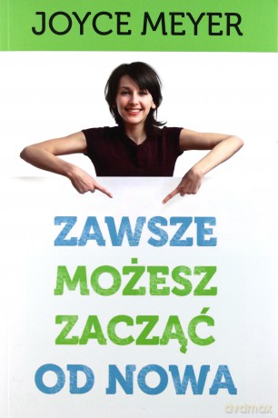 Zawsze możesz zacząć od nowa - Joyce Meyer [KSIĄŻKA]