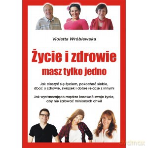 Życie i zdrowie masz tylko jedno - Violetta Wróblewska [KSIĄŻKA]