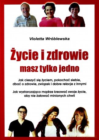 Życie i zdrowie masz tylko jedno - Violetta Wróblewska [KSIĄŻKA]
