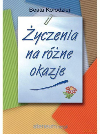 Życzenia na różne okazje - Beata Kołodziej [KSIĄŻKA]