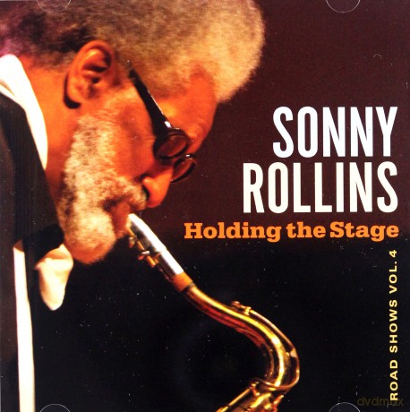 Sonny Rollins: Holding the Stage (Road Shows, vol. 4) [CD]