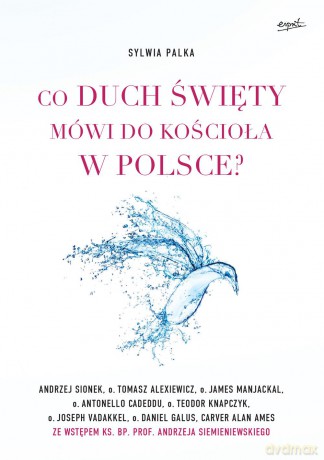 Co duch święty mówi do kościoła w Polsce - Sylwia Palka [KSIĄŻKA]