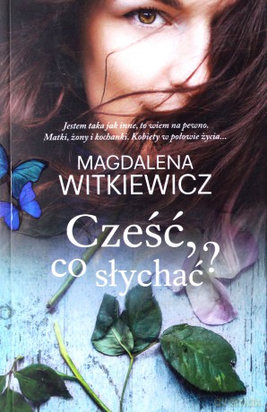 Cześć co słychać - Magdalena Witkiewicz [KSIĄŻKA]