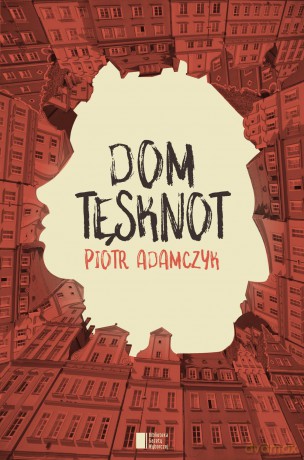 Dom tęsknot - Piotr Adamczyk [KSIĄŻKA]