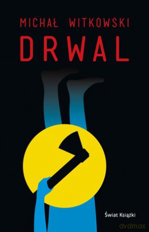 Drwal - Michał Witkowski [KSIĄŻKA]