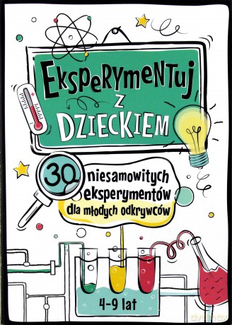 Eksperymentuj z dzieckiem. 30 niesamowitych eksperymentów dla młodych odkrywców - Jarosław Wasilewski (twarda) [KSIĄŻKA]