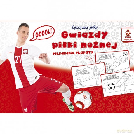 Gwiazdy piłki nożnej. Piłkarskie plakaty. Łączy nas piłka PZPN [KSIĄŻKA]
