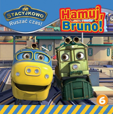 Hamuj Bruno. Stacyjkowo ruszać czas (Tom 6) [KSIĄŻKA]