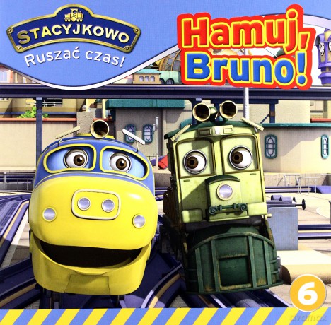 Hamuj Bruno. Stacyjkowo ruszać czas (Tom 6) [KSIĄŻKA]