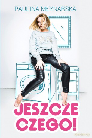 Jeszcze czego - Paulina Młynarska [KSIĄŻKA]