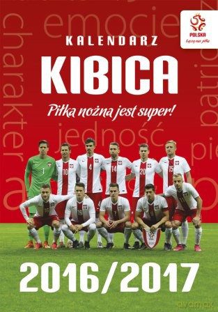 Kalendarz kibica 2016/2017. Piłka nożna jest super PZPN (twarda) [KSIĄŻKA]