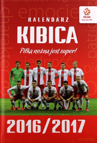 Kalendarz kibica 2016/2017. Piłka nożna jest super PZPN (twarda) [KSIĄŻKA]