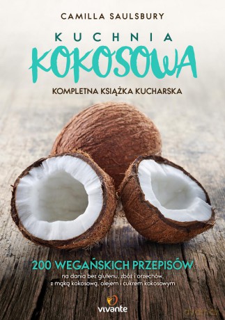 Kuchnia kokosowa kompletna książka kucharska - Camilla Saulsbury [KSIĄŻKA]