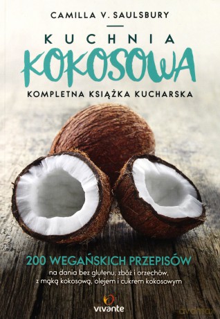 Kuchnia kokosowa kompletna książka kucharska - Camilla Saulsbury [KSIĄŻKA]