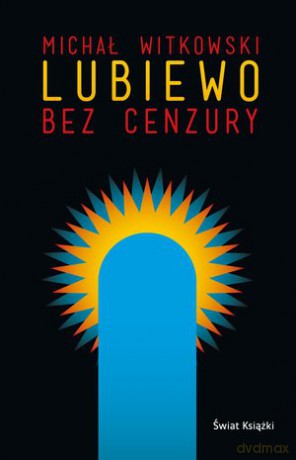 Lubiewo bez cenzury - Michał Witkowski [KSIĄŻKA]