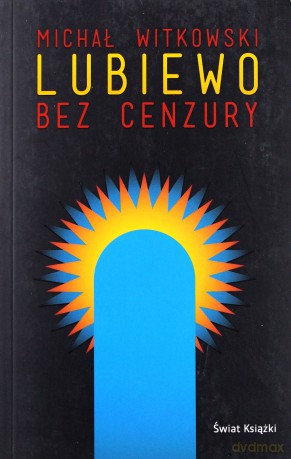 Lubiewo bez cenzury - Michał Witkowski [KSIĄŻKA]