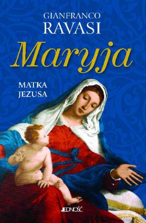 Maryja matka Jezusa - Gianfranco Ravasi (twarda) [KSIĄŻKA]