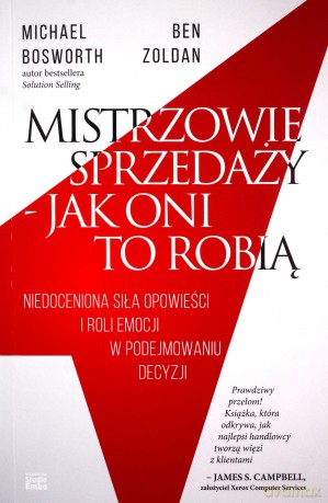 Mistrzowie sprzedaży. Jak oni to robią - Michael Bosworth, Ben Zoldan [KSIĄŻKA]