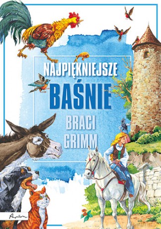 Najpiękniejsze baśnie braci Grimm [KSIĄŻKA]