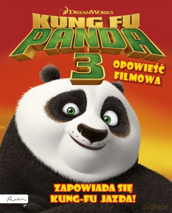 Opowieść filmowa. Zapowiada się kung-fu jazda Dream Works Kung Fu Panda 3 [KSIĄŻKA]