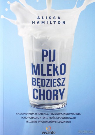 Pij mleko, będziesz chory - Alissa Hamilton [KSIĄŻKA]
