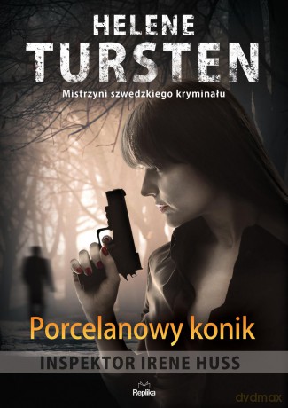 Porcelanowy konik. Inspektor Irene Huss (Tom 1) - Helene Tursten [KSIĄŻKA]