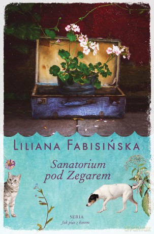 Sanatorium pod zegarem - Liliana Fabisińska [KSIĄŻKA]
