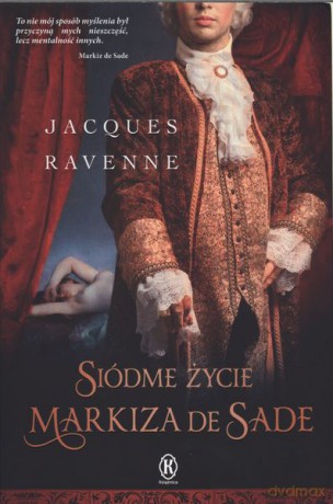 Siódme życie markiza de Sade - Ravenne Jacques [KSIĄŻKA]