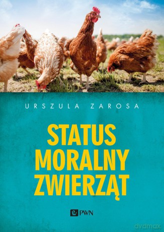 Status moralny zwierząt - Urszula Zarosa [KSIĄŻKA]