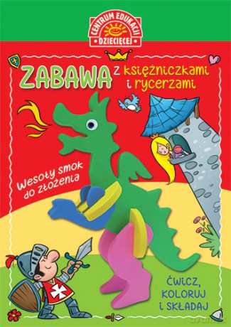 Zabawa z księżniczkami i rycerzami. Ćwicz koloruj i składaj [KSIĄŻKA]