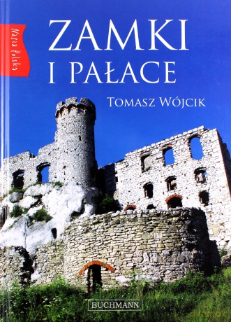 Zamki i pałace. Nasza Polska - Tomasz Wójcik (twarda) [KSIĄŻKA]