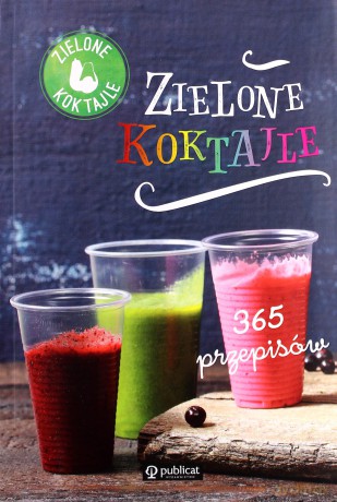 Zielone koktajle. 365 przepisów [KSIĄŻKA]