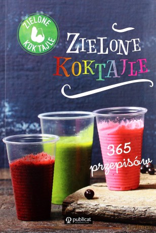 Zielone koktajle. 365 przepisów [KSIĄŻKA]