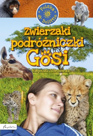 Zwierzaki podróżniczki Gosi Polska - Małgorzata Zdziechowska [KSIĄŻKA]