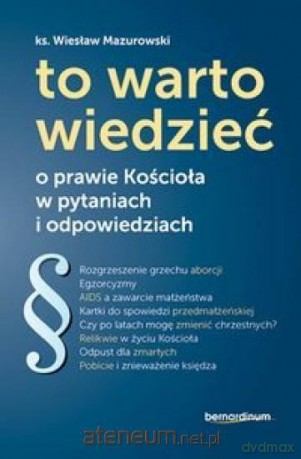 To warto wiedzieć. O prawie Kościoła w pytaniach i odpowiedziach - Wiesław Mazurowski [KSIĄŻKA]