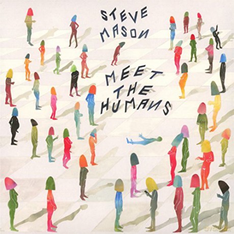 Steve Mason: Meet The Humans [CD]