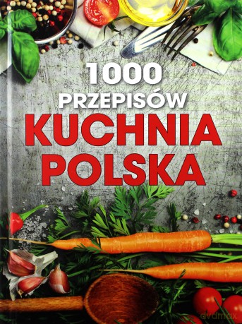 1000 przepisów. Kuchnia polska [KSIĄŻKA]