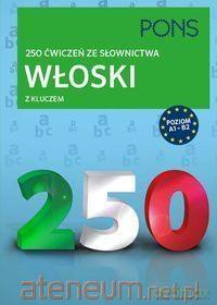 250 ćwiczeń ze słownictwa z kluczem. Włoski - Anna Ballarin Denti, Anna Bristot [KSIĄŻKA]