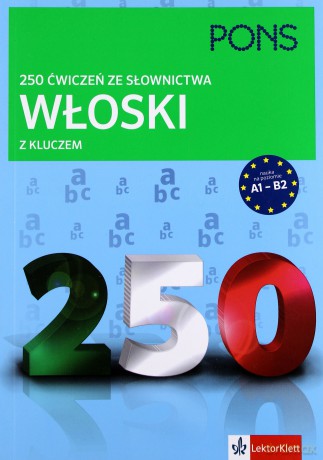250 ćwiczeń ze słownictwa z kluczem. Włoski - Anna Ballarin Denti, Anna Bristot [KSIĄŻKA]
