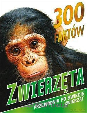 300 faktów. Zwierzęta - Ann Kay, Jimmy Johnson [KSIĄŻKA]