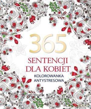 365 sentencji dla kobiet. Kolorowanka antystresowa [KSIĄŻKA]