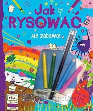 Ale zabawa! Jak rysować [KSIĄŻKA]